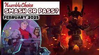SMASH or PASS? Humble Choice - February 2025