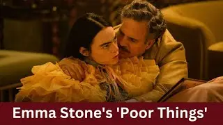 Emma Stone's 'Poor Things' - A Whirlwind of Change and Diversity, Now in Theatres!