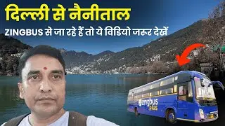 Delhi to Nainital Zingbus Full Guide | Inside Tour, Booking Details & Travel Tips