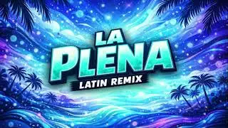 LA PLENA 🌴 Samba Remix | Latin Dance