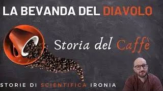 La bevanda del Diavolo - Storia del caffè