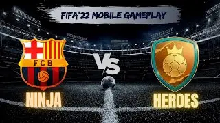 FIFA'22 Mobile Gameplay - NINJA vs HEROES