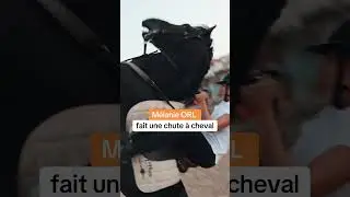M&eacute;lanie ORL fait une chute &agrave; cheval dramatique 😨