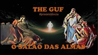 GUF & PRE-EXISTÊNCIA 👻  O SALÃO DAS ALMAS #preexistênciadasalmas #guf #mitologia