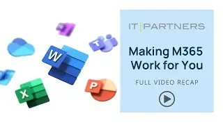 Making M365 Work for You Event Recap | IT Partners