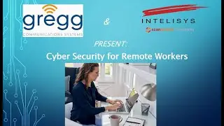 Cyber Security for Remote Workers   Gregg Comm Intelisys Webinar