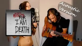 For I Am Death - Reckless and Roll tribute to The Pretty Reckless - Acoustic version