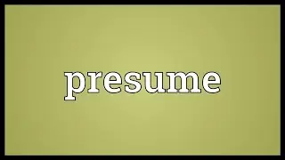 Presume Meaning