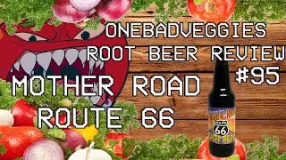 One Bad Veggies Root Beer Review #95 - Mother Road Route 66