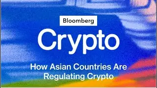 How Asian Countries Are Regulating Crypto | Bloomberg Crypto