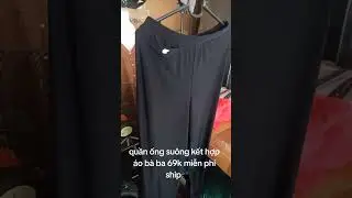 quần ống su&ocirc;ng mặc c&ugrave;ng &aacute;o b&agrave; ba Zalo 0776865261#suhuongyoutube