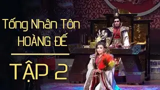 Tống Nhân Tôn Hoàng Đế - Tập 2 | NSƯT Vũ Luân - Khánh Tâm