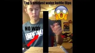 TOP 5 CRAZIEST WATER BOTTLE/MARKER FLIPS!!!