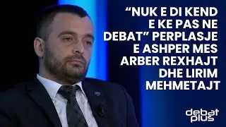 &ldquo;Nuk e di kend e ke pas ne debat&rdquo; perplasje e ashper mes Arber Rexhajt dhe Lirim Mehmetajt