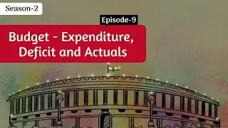 Union Budget- Expenditure, Deficit and Actuals || Decode S2E9 || Factly