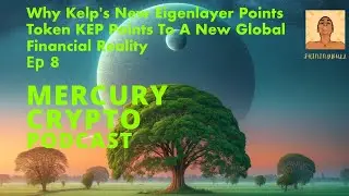 Why Kelp's New KEP Token Points To New Global Financial Reality MERCURY CRYPTO PODCAST Ep 8 #eth