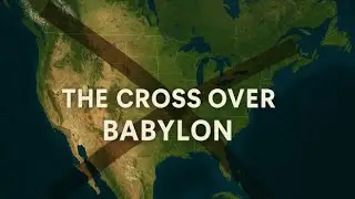 The Cross Over Babylon