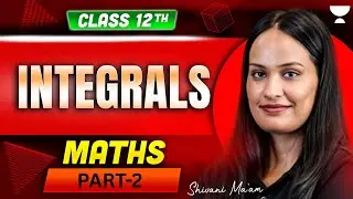 CBSE 12th Maths | Integrals: Indefinite Integrals Full Explanation | Shivani Ma&rsquo;am
