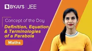 Definition, Equation and Terminologies of a Parabola | MATHS | JEE | Concept of the Day