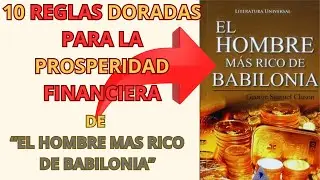 El Hombre M&aacute;s Rico de Babilonia | George S. Classon | 10 Reglas Doradas  prosperidad financiera