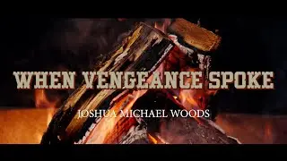When Vengeance Spoke | Joshua Michael Woods (Broken Down Sessions)