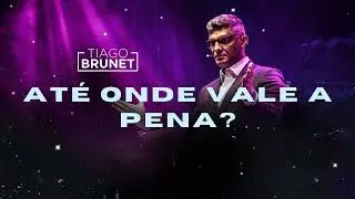 At&eacute; onde vale a pena?  - Tiago Brunet