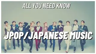 JPOP/JAPANESE MUSIC | All you need to know ! [ENG SUB]