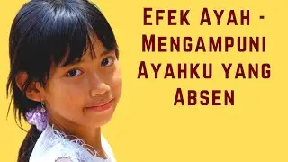 Efek Ayah - Mengampuni Ayahku yang Absen (The Father Effect in Indonesian)