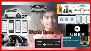 Weekly Updates #3 -Paytm App Store, Google Maps, YouTube Shorts, Amazon Train Ticket, Samsung, Uber