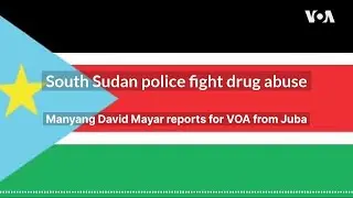 South Sudan police fight drug abuse