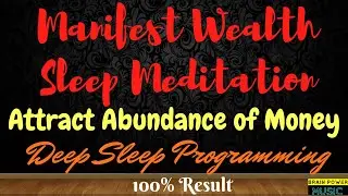 Manifest Wealth Sleep Meditation - Attract Abundance of Money | Deep Sleep Programming | 100% Result