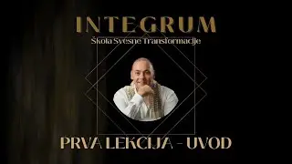 &Scaron;KOLA SVESNE TRANSFORMACIJE - Integrum - Prva lekcija - Dr Nenad Petković 