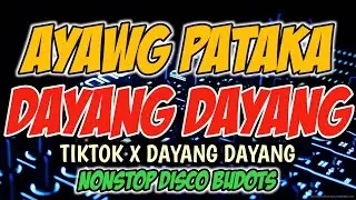 AYAWG PATAKA X DAYANG DAYANG - NONSTOP TIKTOK DISCO BUDOTS REMIX - RB REMIX
