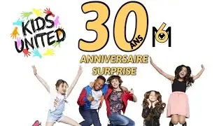 [KIDS UNITED] FÊTE LES 30 ANS DE M6