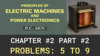 Chapter 2: Problems: 5 to 9, Principles of electric machines & power electronics