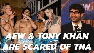 AEW & Tony Khan are Scared of TNA