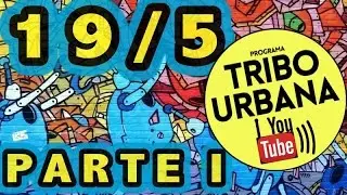 Programa Tribo Urbana - 19/5/2016 - Parte I