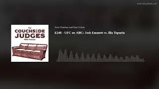 E246 - UFC on ABC 5: Josh Emmett vs. Ilia Topuria