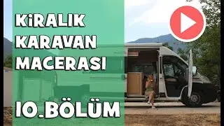 Kiralık Karavan Macerası - 10 (Sakız Adası - Akb&uuml;k - Akyaka)