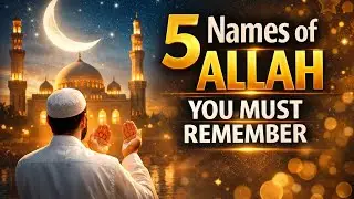 Five Beautiful Names of Allah Every Muslim Should Never Forget