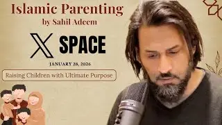 Sahil Adeem ll  Parenting Model  ll  True Muslim Psychology ll How to raise kids on Seerah Model