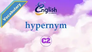 Hypernym - Meaning, Pronunciation, & Examples | C2 | Learn English Vocabulary