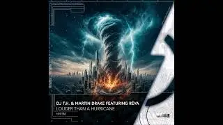DJ T.H., Martin Drake & Reva - Louder Than A Hurricane