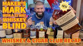 NEW Maker's Mark Cask Strength WON My January's Whiskey & Cigar Club Blind!! 12 Bottle Review!!