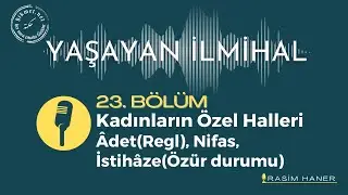 Kadınların Özel Halleri (Regl, Nifas, Özür Durumu)  (23. Bölüm) | Yaşayan İlmihal - Hikmet.net