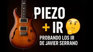 PRS SE Custom 24 Piezo + IR de Javier Serrano 🎸 | ¿Suena realmente acústica?
