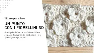 Crea fiorellini 3D nel tuo punto all&rsquo;uncinetto! Facile e alla portata di tutti.