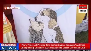 Paws, Pride, and Prestige Take Center Stage at Bengaluru&rsquo;s All-India Championship Dog Show 2025