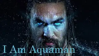 I Am Aquaman | Jason Mamoa | Arthur