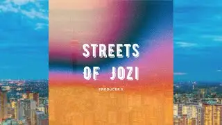 Streets of Jozi | Amapiano